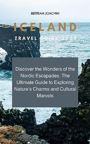 Iceland: An Insightful Exploration of Nordic Wonders
